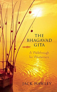 Jack Hawley — The Bhagavad Gita: A Walkthrough for Westerners