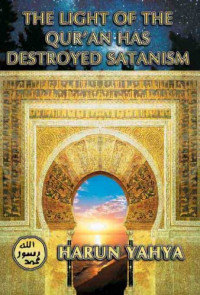 Harun Yahya — The Light Of The Qur’an Has Destroyed Satanism