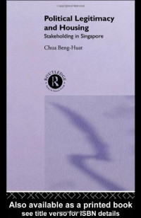 Beng-Huat Chua — Political Legitimacy and Housing: Stakeholding in Singapore