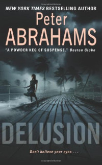 Peter Abrahams — Delusion: A Novel of Suspense