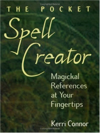 Kerri Connor — The Pocket Spell Creator: Magickal References at Your Fingertips