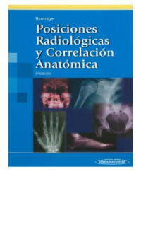 Kenneth L. Bontrager — Posiciones radiológicas y correlación anatómica