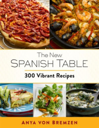 Anya von Bremzen — The New Spanish Table : 300 Vibrant Recipes
