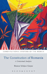 Bianca Selejan-Guțan — The Constitution of Romania: A Contextual Analysis