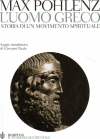 Max Pohlenz, a cura di Giovanni Reale — L'uomo greco