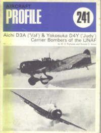 M.C. Richards, Donald S. Smith — Aichi D3A (Val) Yokosuka D4Y (Judy) Carrier Bombers of the IJNAF (Profile Publications 241)