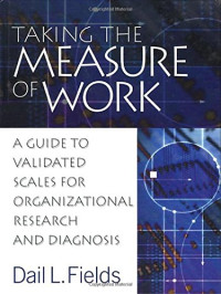 Dail L. Fields — Taking the Measure of Work: A Guide to Validated Scales for Organizational Research and Diagnosis