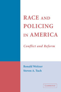 Ronald Weitzer, Steven A. Tuch — Race and Policing in America - Conflict and Reform