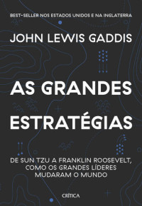 John Lewis Gaddis — As grandes estratégias