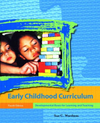 Sue C. Wortham — Early Childhood Curriculum: Developmental Bases for Learning and Teaching