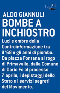 Aldo Giannuli — Bombe a inchiostro. Luci e ombre della Controinformazione tra il '68 e gli anni di piombo