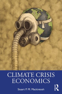 Stuart P. M. Mackintosh — Climate Crisis Economics