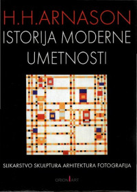 Harvard H. Arnason, H. H. Arnason, Peter Kalb — Istorija moderne umetnosti : slikarstvo, skulptura, arhitektura, fotografija (2008)