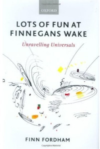 Finn Fordham — Lots of Fun at Finnegans Wake: Unravelling Universals