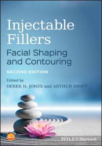 Arthur Swift, Derek H. Jones — Injectable Fillers: Facial Shaping and Contouring, 2nd Edition