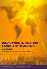 David R. Hall; Ann Hewings — Innovation in English Language Teaching: A Reader (Teaching English Language Worldwide)
