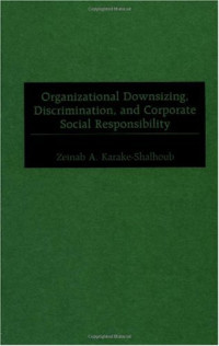 Zeinab Karake-Shalhoub — Organizational Downsizing, Discrimination, and Corporate Social Responsibility