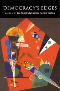 Ian Shapiro, Casiano Hacker-Cordon — Democracy's Edges (Contemporary Political Theory)