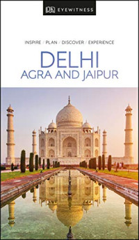 DK Eyewitness — DK Eyewitness Delhi, Agra and Jaipur 2019