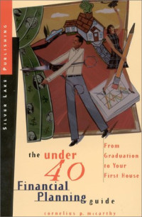 Cornelius P. McCarthy — The Under 40 Financial Planning Guide - From Graduation to Your First House