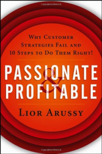Lior Arussy — Passionate and Profitable: Why Customer Strategies Fail and Ten Steps to Do Them Right!