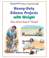 Robert Gardner — Heavy-Duty Science Projects With Weight: How Much Does It Weigh