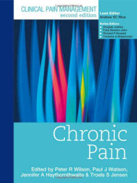 Peter Wilson, Troels Jensen, Paul Watson, Jennifer A Haythornthwaite — Clinical Pain Management Chronic Pain, 2nd edition