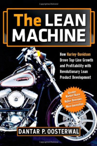 Dantar P. Oosterwal — The Lean Machine: How Harley-Davidson Drove Top-Line Growth and Profitability with Revolutionary Lean Product Development