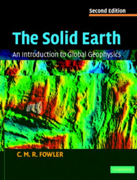 Fowler C.M.R. — The Solid Earth: An Introduction to Global Geophysics