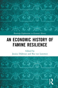 Jessica Dijkman, Bas van Leeuwen — An Economic History of Famine Resilience