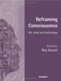 Roy Ascott — Reframing Consciousness : Art, Mind and Technology