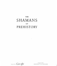 Jean Clottes, David Lewis-Williams — The Shamans of Prehistory: Trance and Magic in the Painted Caves
