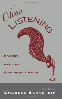 Charles Bernstein — Close Listening: Poetry and the Performed Word