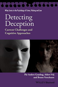Pär Anders Granhag, Aldert Vrij, Bruno Verschuere — Detecting Deception: Current Challenges and Cognitive Approaches
