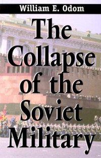 Gen. William E. Odom — Collapse of the Soviet Military