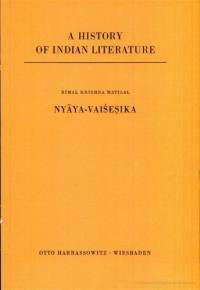 Bimal Krishna Matilal; Jan Gonda (Editor) — A History of Indian Literature, Volume VI: Scientific and Technical Literature, Part 3, Fasc. 2: Nyāya-Vaiśeṣika