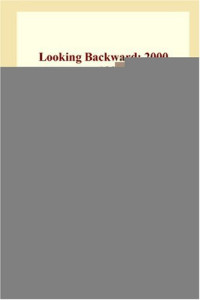 Edward Bellamy — Looking Backwards from 2000 to 1887