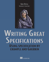 Kamil Nicieja — Writing Great Specifications: Using Specification by Example and Gherkin