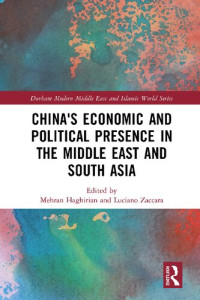 Mehran Haghirian, Luciano Zaccara — China's Economic and Political Presence in the Middle East and South Asia