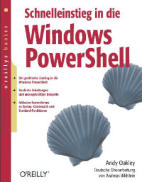 Andy Oakley , Andreas Bildstein — Schnelleinstieg in die Windows PowerShell
