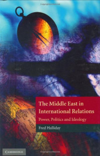Fred Halliday — The Middle East in International Relations - Power, Politics and Ideology (The Contemporary Middle East)