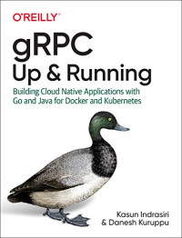 Kasun Indrasiri, Danesh Kuruppu — gRPC: Up and Running: Building Cloud Native Applications with Go and Java for Docker and Kubernetes