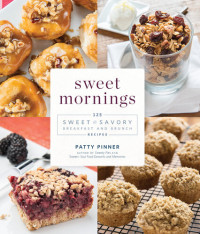 Patty Pinner — Sweet Mornings: 125 Sweet and Savory Breakfast and Brunch Recipes