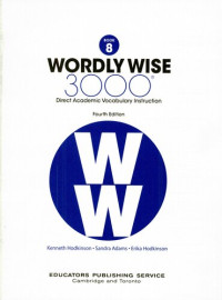 Kenneth Hodkinson, Sandra Adams, Erika Hodkinson — Wordly Wise, Book 8: 3000 Direct Academic Vocabulary Instruction
