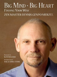 Dennis Genpo Merzel Genpo Roshi — Big Mind Big Heart: Finding Your Way