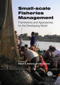 Robert Pomeroy, Neil Andrew — Small-Scale Fisheries Management: Frameworks and Approaches for the Developing World