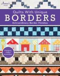 Annie's — Quilts with Unique Borders : Extraordinary Border Finishes