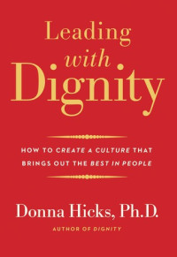 Donna Hicks — Leading with Dignity: How to Create a Culture That Brings Out the Best in People