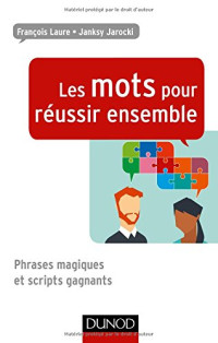 François Laure, Janksy Jarocki — Les mots pour réussir ensemble - Phrases magiques et scripts gagnants
