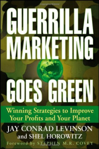 Jay Conrad Levinson, Shel Horowitz — Guerrilla Marketing Goes Green: Winning Strategies to Improve Your Profits and Your Planet